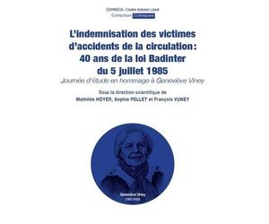 L'indemnisation des victimes d'accidents de la circulation : 40 ans de la loi Badinter du 5 juillet 1985: Journée d’étude en hommage à Geneviève Viney (33)