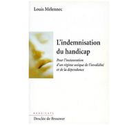 L'indemnisation Du Handicap - Pour L'instauration D'un Regime Unique De L'invalidite Et De La Dependance