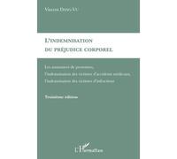 L'indemnisation du préjudice corporel Assurances de personnes, l'indemnisation des victimes d'accidents médicaux, l'indemnisation des victimes d'infractions. - Vincent Dang-Vu - L'harmattan - broché -