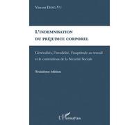 L'indemnisation du préjudice corporel Généralités, l'invalidité, l'inaptitude au travail et le contentieux de la Sécurité Sociale - Vincent Dang-Vu - L'harmattan - broché - Livre
