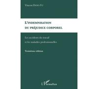 L'indemnisation du préjudice corporel Les accidents du travail et les maladies professionnelles - Vincent Dang-Vu - L'harmattan - broché - Livre