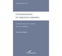 L'indemnisation du préjudice corporel L'indemnisation des accidents de la voie publique - Vincent Dang-Vu - L'harmattan - broché - Livre