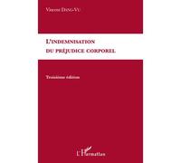 L'indemnisation du préjudice corporel Troisième édition - Vincent Dang-Vu - L'harmattan - broché - Livre