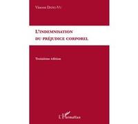 L'indemnisation du préjudice corporel Troisième édition - Vincent Dang-Vu - L'harmattan - broché - Livre