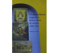 L'indépendance argentine entre cités et nation (1808-1821) Geneviève Verdo (Auteur)