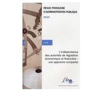 L'indépendance Des Autorités De Régulation Économique Et Financière : Une Approche Comparée.