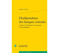 L'Indépendance des banques centrales - Adriano Do Vale - Classiques Garnier - broché - Essai