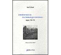 L'indépendance, un combat qui continue Algérie 1962-1974 - Jean Galland - Tiresias Michel Reynaud - broché - Essai
