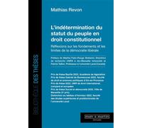 L'indétermination du statut du peuple en droit constitutionnel Réflexion sur les fondements et limites de la démocratie libérale - Mathias Revon - Mare & Martin - broché - Etude