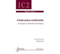 L'indexation multimedia description etrecherche automatiques - Gros - Hermes Science Publications - broché - Livre