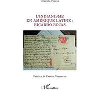 L'indianisme en Amérique latine : Ricardo Rojas Graciela Ferras (Auteur)