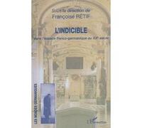 L'indicible dans l'espace franco-germanique au XX siècle Françoise Rétif (Auteur)