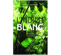 L'Indien blanc: Amazon Psycho
