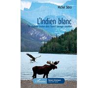 L'Indien blanc – Un chapelier breton dans l'ouest sauvage canadien – L'Harmattan