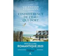 L'indifférence de l'eau qui dort: Prix du livre romantique 2023