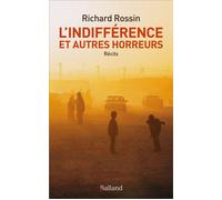 L'indifférence et autres horreurs Richard Rossin (Auteur)