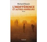 L'indifférence et autres horreurs Richard Rossin (Auteur)