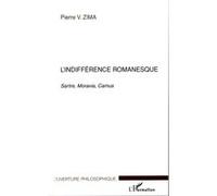 L'indifférence Romanesque - Sartre, Moravia, Camus