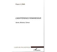 L'indifférence romanesque Sartre, Moravia, Camus - Pierre V. Zima - L'harmattan - broché - Etude