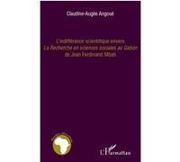 Claudine-Augée Angoué–L'indifférence scientifique envers 'La recherche en sciences sociales au Gabon'–Broché