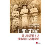 L'indigénat. De l'Algérie à la Nouvelle-Calédonie