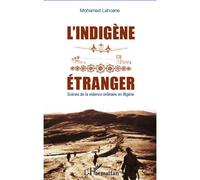 L'indigène étranger Scènes de la violence ordinaire en Algérie - Mohamed Lahcene - L'harmattan - broché - Essai