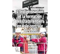 L'Indigénisation et la formation de l'État rentier en Asie centrale Kazakhstan et Turkménistan - LES INDES SAVANTES - Indes Savantes - broché - Essai