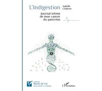 L'indigestion: Journal intime de mon cancer du pancréas
