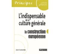 L'indispensable de la culture générale - La construction européenne