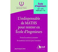L'indispensable : Des maths pour entrer en écoles d'ingénieurs: Toutes les notions à connaître, de nombreux exercices pour s'entrainer