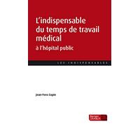 L'indispensable du temps de travail médical à l'hôpital public Jean-Yves Copin (Auteur)