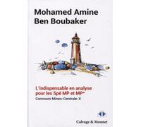 L'indispensable en analyse pour les Spé MP et MP* Concours Mines-Centrale-X - Mohamed Amine Ben Boubaker - Calvage et Mounet - broché - Etude
