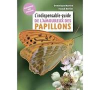 L'indispensable guide de l'amoureux des papillons Franck Merlier (Auteur), Dominique Martiré (Auteur)