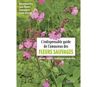 L'indispensable guide des amoureux des fleurs sauvages - Guillaume Eyssartier - Belin - broché - Guide