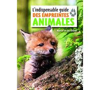 L'indispensable Guide Des Empreintes Animales