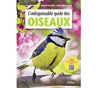 L'indispensable guide des oiseaux Guillaume Eyssartier (Coordination éditoriale), Gérard Guillot (Auteur), Julien Norwood (Illustration)
