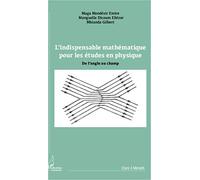 L'indispensable mathématique pour les études en physique: De l'angle au champ