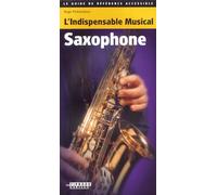 L'Indispensable Musical Saxophone.