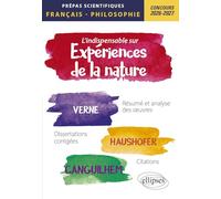 L'indispensable sur Expériences de la nature: Epreuve de français/philosophie Prépas scientifiques 1re et 2e années