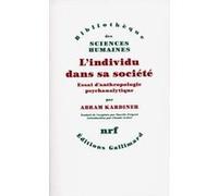 L'Individu dans sa société Abram Kardiner (Auteur), Claude Lefort (Préface), Tanette Prigent (Traduction)