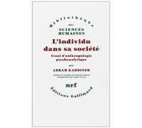 L'Individu dans sa société Abram Kardiner (Auteur), Claude Lefort (Préface), Tanette Prigent (Traduction)