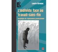 L'individu face au travail-sans-fin. sociologie de l'epuisement p Sociologie de l'épuisement professionnel - Laurie Kirouac - Presses De L'universite Laval - broché - Etude