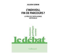 L'individu, Fin De Parcours ? - Le Piège De L'intelligence Artificielle
