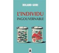 L'Individu ingouvernable Roland Gori (Auteur)