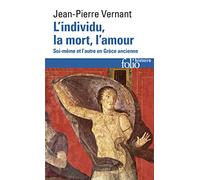 L'individu, La Mort, L'amour - Soi-Même Et L'autre En Grèce Ancienne