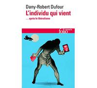 Dany-Robert Dufour – L'individu qui vient : ... après le libéralisme – Poche
