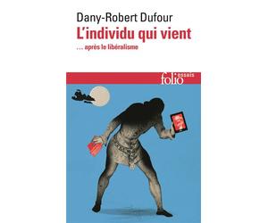 L'individu qui vient ... après le libéralisme - Dany-Robert Dufour - Gallimard - Poche - Essai