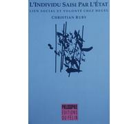 L'individu Saisi Par L'état - Lien Social Et Volonté Chez Hegel