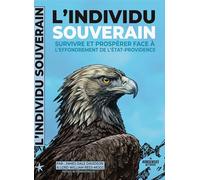 L'Individu souverain: Survivre et prospérer face à l'effondrement de l'État-providence