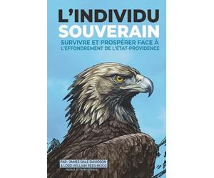 L'Individu souverain: Survivre et prospérer face à l'effondrement de l'État-providence